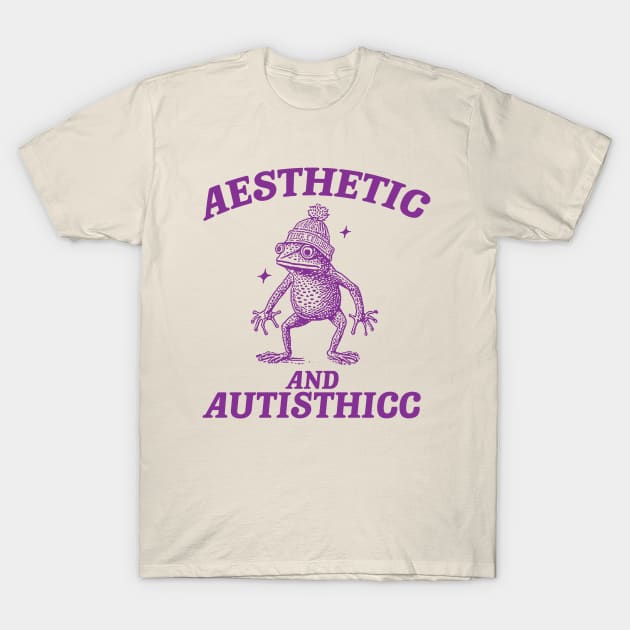 Aesthetic And Autisthicc, Funny Autism Shirt, Frog T Shirt, Dumb Y2k Shirt, Stupid Shirt, Mental Health Cartoon Tee, Silly Meme Shirt, Goofy T-Shirt by ILOVEY2K